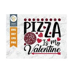 Pizza Is My Valentine SVG Cut File, Valentine's Day Svg, Chocolate Svg, Valentine Svg, Valentine Kids Svg, February Svg,