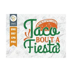 Taco Bout A Fiesta SVG Cut File, Cinco De Mayo Svg, Taco Svg, Mexican Svg, Mexican Celebration Day, May 5, Mexican Quote
