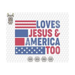 Loves Jesus and America Too Png Svg, Christian Svg, Patriotic Svg, America Retro Svg, Independence Day Svg,Retro 4th Of