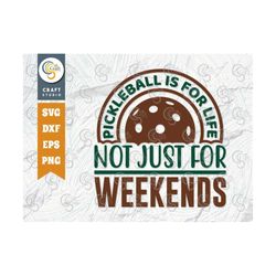 Pickleball Is For Life Not Just For Weekends SVG Cut File, Pickleball Svg, Sports Svg, Pickleball Game Svg, Pickleball D