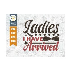 Ladies I Have Arrived SVG Cut File, Newborn Svg, Baby Bump Svg, Cute Baby Svg, Baby Quotes, TG 00065