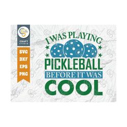 I Was Playing Pickleball SVG Cut File, Pickleball Svg, Sports Svg, Pickleball Game Svg, Pickleball Quotes, TG 00997