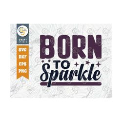 Born To Sparkle SVG Cut File, Newborn Svg, Baby Bump Svg, Cute Baby Svg, Baby Quotes, TG 00016