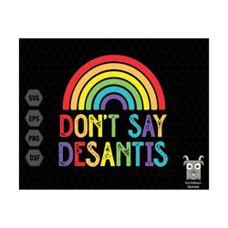 Don't Say Desantis Svg, Anti Facist Svg, Pride Rainbow Svg, Say Gay Svg, Equal Rights Svg, LGBTQIA Pride Shirt, Gay Prid
