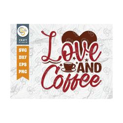 Love And Coffee SVG Cut File, Caffeine Svg, Coffee Time Svg, Coffee Quotes, Coffee Cutting File, TG 01655