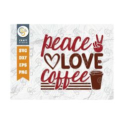 Peace Love Coffee SVG Cut File, Caffeine Svg, Coffee Time Svg, Coffee Quotes, Coffee Cutting File, TG 01654