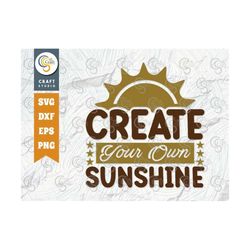 Create Your Own Sunshine SVG Cut File, Flower svg, Floral Svg, Summer Svg, Sunflower Svg, Sunflower Quotes, TG 00982