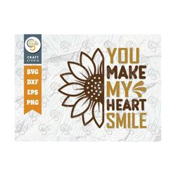 You Make My Heart Smile SVG Cut File, Flower svg, Floral Svg, Summer Svg, Sunflower Svg, Sunflower Quotes, TG 00976