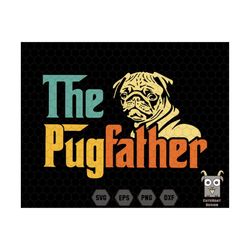 The Pugfather Svg, The Dogfather Svg, Pug Lover Svg, Gift For Dog Lovers, Dog Breed Svg, Dog Dad Svg, Father Day Svg, Do