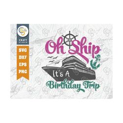 Oh Ship Its A Birthday Trip SVG Cut File, Birthday Trip Svg, Birthday Svg, Ship Svg, Birthday Quotes Design, TG 02810
