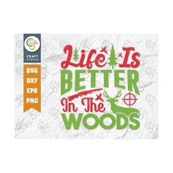 Life Is Better In The Woods SVG Cut File, Hunting Svg, Woods Svg, Hunting Dad Svg, Hunter Svg, Hunting Life, Hunting Quo