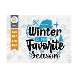 Winter Is My Favorite Season SVG Cut File, Winter Svg, Snowflakes Svg, Winter Season Svg, Holiday Svg, Winter Quote, TG