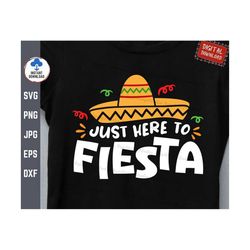 just here to fiesta svg, cinco de mayo with mexican hat svg