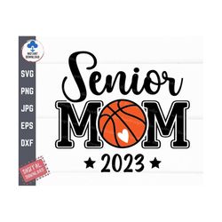 Basketball Senior Mom 2023 Svg, Basketball Senior Mom Svg, Senior Mama Svg, Senior Sports Svg, Basketball Mom Shirt Svg,