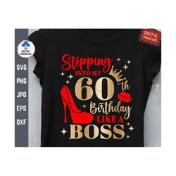 Stepping Into My 60th Birthday Like a Boss Svg, 60th Birthday Svg, Stepping Into My Birthday Like A Boss Svg, 60th Birth
