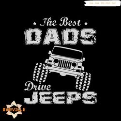 The Best Dads Drive Jeeps FathersDay T Shirt Funny Gift Papa svg
