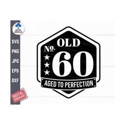 Old Number 60 Aged to Perfection Svg, Old Number 60 Svg, Sixtieth Birthday Svg, 60 Years Old Svg, 60th Birthday Aged To