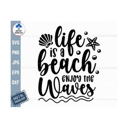 Life is a Beach Enjoy the Waves Svg, Life is a Beach Svg, Enjoy the Waves Svg, Beach Shirt Svg, Summer Svg, Vacation Svg