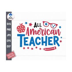 All American Teacher Svg, 4th of July Teacher Svg, Patriotic Teacher Svg, Teacher Independence day Svg, America Teacher