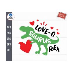 Love-A-Saurus Rex Svg, Valentine Dinosaur Svg, Boys Valentines Day Svg, Valentines T-Rex Dinosaur Svg, T-rex Dinosaur wi