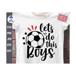 Lets Do This Boys Soccer Svg, Let's Do This Boys Svg, Boy Soccer Shirt Svg, Soccer Cheer Mom Svg, Soccer Mama Shirt Svg