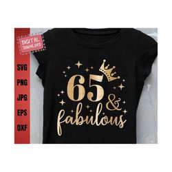 65 And Fabulous Svg, 65th Birthday, Sixty Fifth Birthday Svg, 65th Birthday Gift, 65 Years Old Svg, Sixty Fifth and Fabu