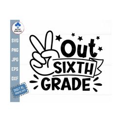 Peace Out Sixth Grade Svg, Kids Graduation Shirt Svg, Last Day of School Svg, Last Day of Sixth Grade Svg, Sixth Grade S