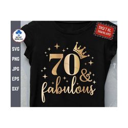 70 And Fabulous Svg, 70th Birthday Svg, Seventieth Birthday Svg, 70th Birthday Gift Svg, 70 Years Old Svg, Seventy and F