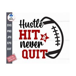 Hustle Hit and Never Quit Football Svg, Funny Football Fall, Football Game Day Svg, Football Cheer Mom Svg, Hustle Hit a