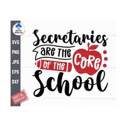 secretaries are the core of the school svg, school secretary svg, school administrator svg, school secretary gift shirt