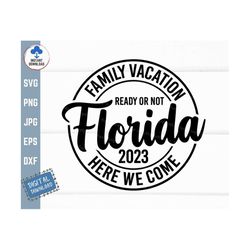 Family Vacation Ready or Not Florida Here We Come 2023 Svg, Family Vacation 2023, Funny Family Trip Svg, Family Matching