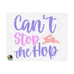 Can't Stop The Hop SVG, Easter Svg, Spring Svg, Easter Design for Shirts, Easter Quotes, Easter Cut Files, Cricut, Silho