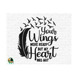 Your Wings Were Ready But My Heart Was Not SVG, Memorial svg, Feather With Birds svg, Cut Files, Cricut, Silhouette, Png