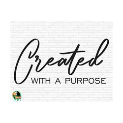 Created With a Purpose SVG, Christian Svg, Faith Svg, Jesus Svg, Created With a Purpose Cut Files, Cricut, Silhouette, P