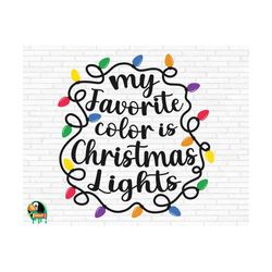 My Favorite Color is Christmas Lights SVG, Funny Christmas Cut Files, Cricut, Silhouette, Png, Svg, Eps, Dxf