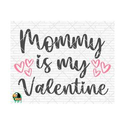 Mommy Is My Valentine SVG, Valentine's Day Svg, Valentine Design for Shirts, Valentine Quotes, Valentine Cut Files, Cric