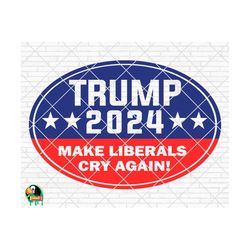 Trump 2024 Make Liberals Cry Again SVG | Trump SVG | Trump 2024 Svg | Patriotic Svg | PNG | Election 2024 Svg | Trump Cu