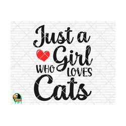 Just A Girl Who Loves Cats SVG, Cat Lovers Svg, Cat Svg, Cricut, Silhouette, Png, Svg, Eps, Dxf
