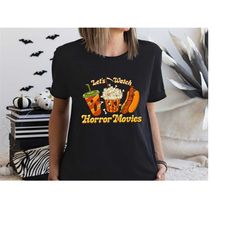 Let's Watch Horror Movies Shirt, Trick Or Treat Shirt, Cute Halloween Shirt, Spooky Shirt, Happy Halloween Shirt, Hallow