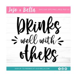 Drinks Well With Others Svg, Mom SVG, Momlife Svg, Teacher Svg, Sassy Quote Svg, Svg files for Cricut, Silhouette