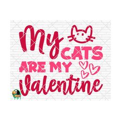 My Cats Are My Valentine SVG, Valentine's Day Svg, Valentine Design for Shirts, Valentine Quotes, Cut Files, Cricut, Sil