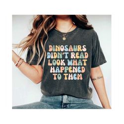 Dinosaur Teacher T-Shirt book lover grandma shirt library shirt Funny Teacher Tee Gift For Teacher reading Teacher Sauru