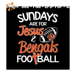 Sundays are for Jesus Bengals football svg