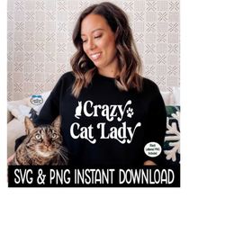 Crazy Cat Lady PnG, Cat SVG, Crazy Cat Lady SvG, Cat image PNG, SvG Instant Download, Cricut Cut Files, Silhouette Cut F