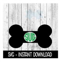 Dog Bone Monogram Frame SVG, SVG Files, Instant Download, Cricut Cut Files, Silhouette Cut Files, Download, Print