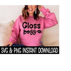 Gloss Boss SVG, PNG Fall Sweatshirt SVG Files, Tee Shirt SvG Instant Download, Cricut Cut Files, Silhouette Cut Files, D