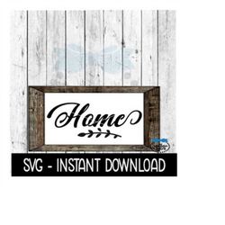 Home SVG, Farmhouse Sign SVG Files, SVG Instant Download, Cricut Cut Files, Silhouette Cut Files, Download, Print