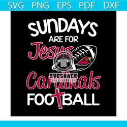 Sundays are for Jesus& Cardinals football svg