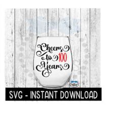 Cheers To 100 Years SVG, Birthday Wine SVG, Anniversary Wine SVG Files, Instant Download, Cricut Cut Files, Silhouette C