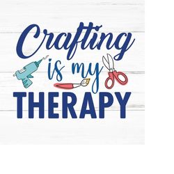 Crafting Theraphy svg ,crafty svg,crafting Shirt svg,craft room svg,svg files for cricut,crafting svg,crafting tools svg